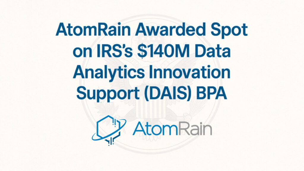 AtomRain Awarded Spot on IRS’s $140M Data Analytics Innovation Support (DAIS) BPA article image